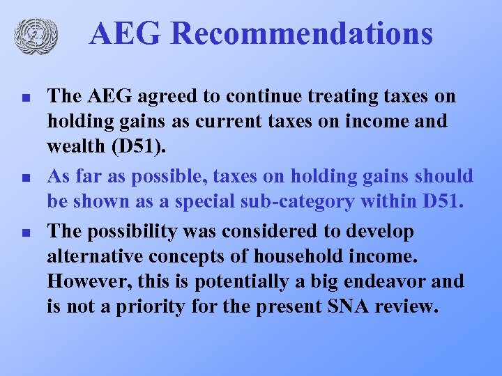 AEG Recommendations n n n The AEG agreed to continue treating taxes on holding