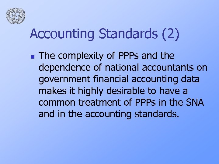 Accounting Standards (2) n The complexity of PPPs and the dependence of national accountants