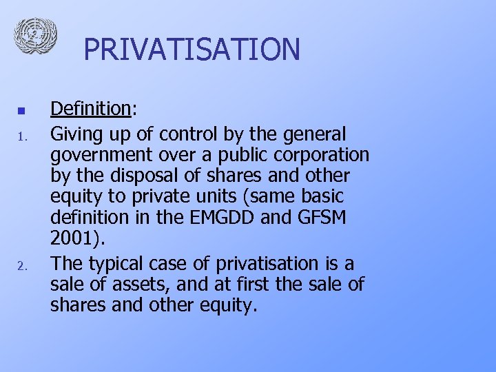 PRIVATISATION n 1. 2. Definition: Giving up of control by the general government over