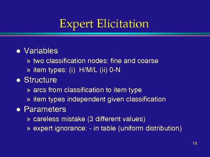 Expert Elicitation l Variables » two classification nodes: fine and coarse » item types: