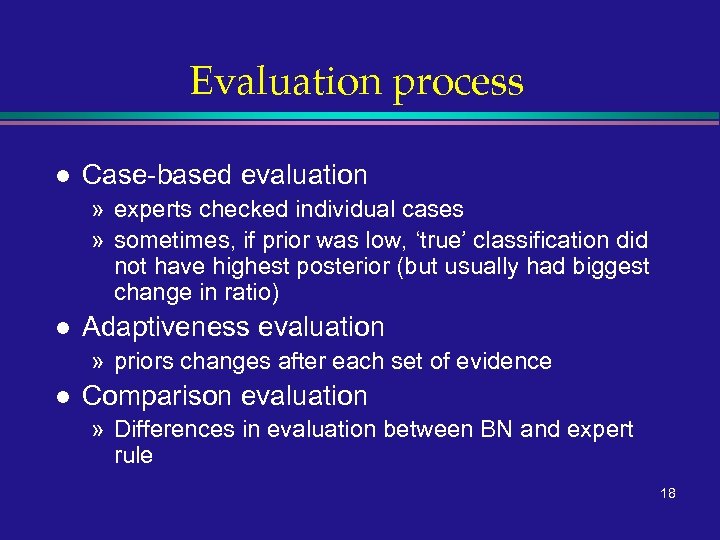 Evaluation process l Case-based evaluation » experts checked individual cases » sometimes, if prior