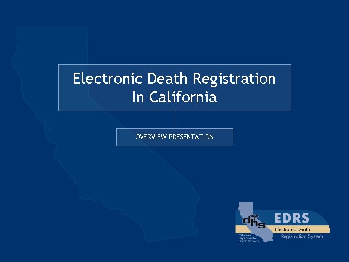 Electronic Death Registration In California OVERVIEW PRESENTATION 