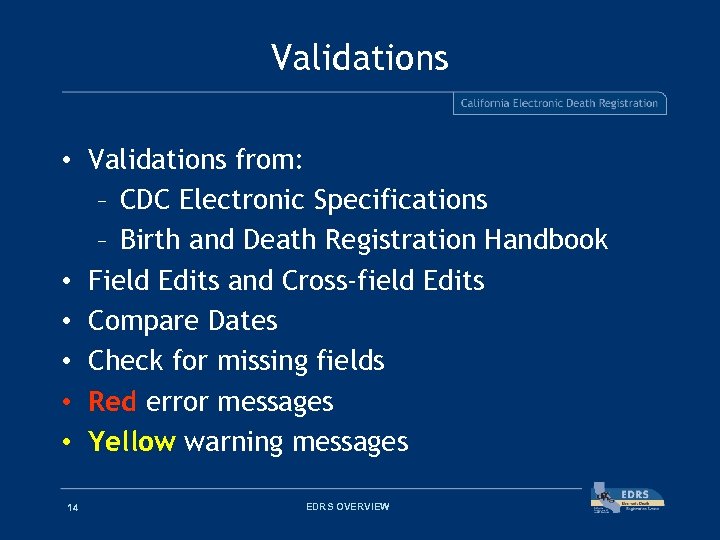 Validations • Validations from: – CDC Electronic Specifications – Birth and Death Registration Handbook