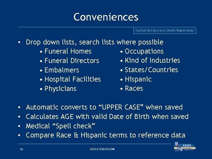 Conveniences • Drop down lists, search lists where possible • Occupations • Funeral Homes