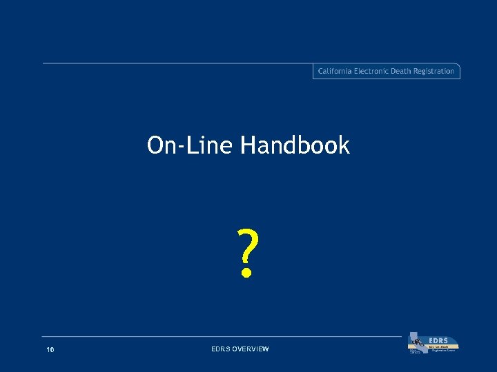 On-Line Handbook ? 16 EDRS OVERVIEW 