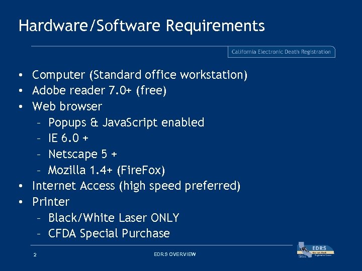 Hardware/Software Requirements • Computer (Standard office workstation) • Adobe reader 7. 0+ (free) •