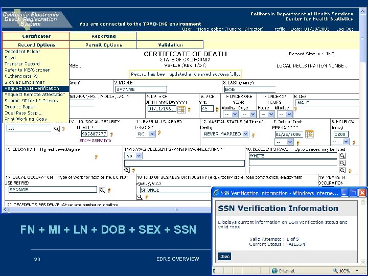 FN + MI + LN + DOB + SEX + SSN 20 EDRS OVERVIEW