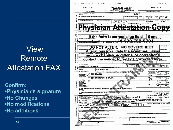 View Remote Attestation FAX Confirm: • Physician’s signature • No Changes • No modifications
