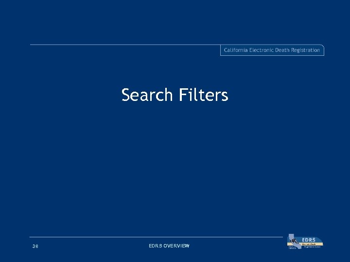 Search Filters 38 EDRS OVERVIEW 