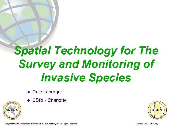 Spatial Technology for The Survey and Monitoring of Invasive Species u Dale Loberger u