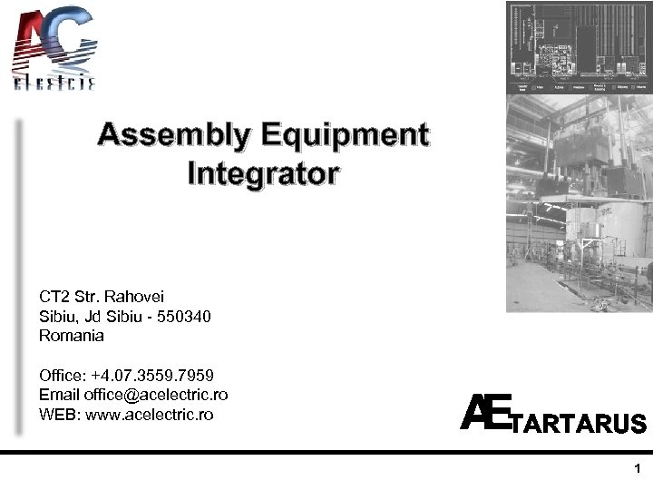 Assembly Equipment Integrator CT 2 Str. Rahovei Sibiu, Jd Sibiu - 550340 Romania Office: