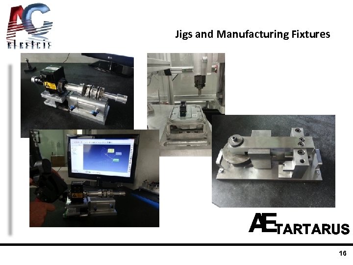 Jigs and Manufacturing Fixtures TARTARUS 16 