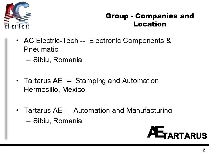 Group - Companies and Location • AC Electric-Tech -- Electronic Components & Pneumatic –