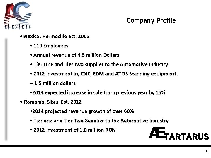 Company Profile • Mexico, Hermosillo Est. 2005 • 110 Employees • Annual revenue of