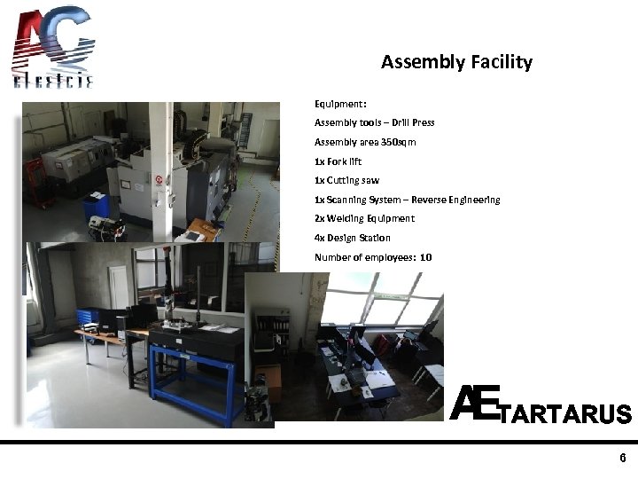 Assembly Facility Equipment: Assembly tools – Drill Press Assembly area 350 sqm 1 x