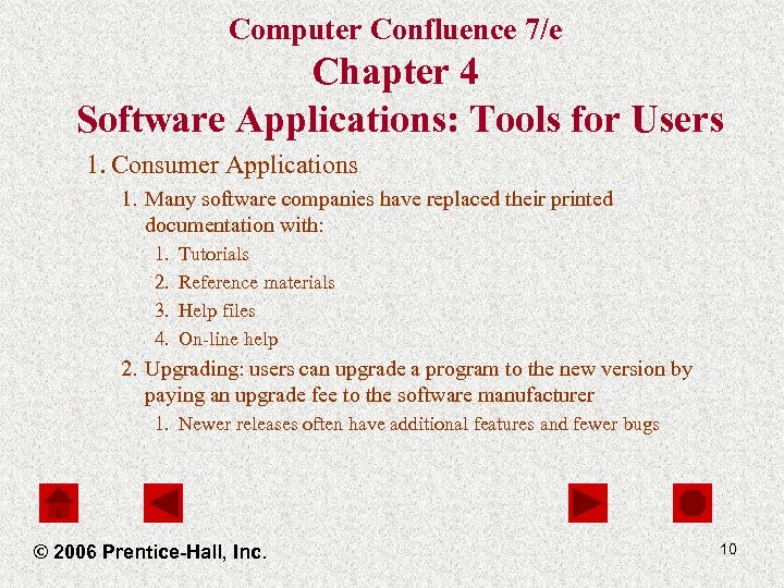 Computer Confluence 7/e Chapter 4 Software Applications: Tools for Users 1. Consumer Applications 1.