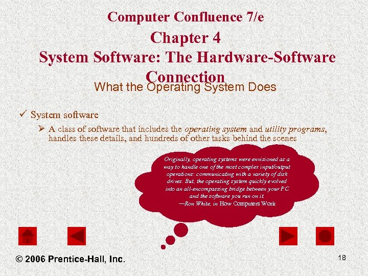 Computer Confluence 7/e Chapter 4 System Software: The Hardware-Software Connection What the Operating System