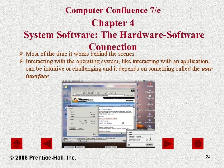 Computer Confluence 7/e Chapter 4 System Software: The Hardware-Software Connection Ø Most of the