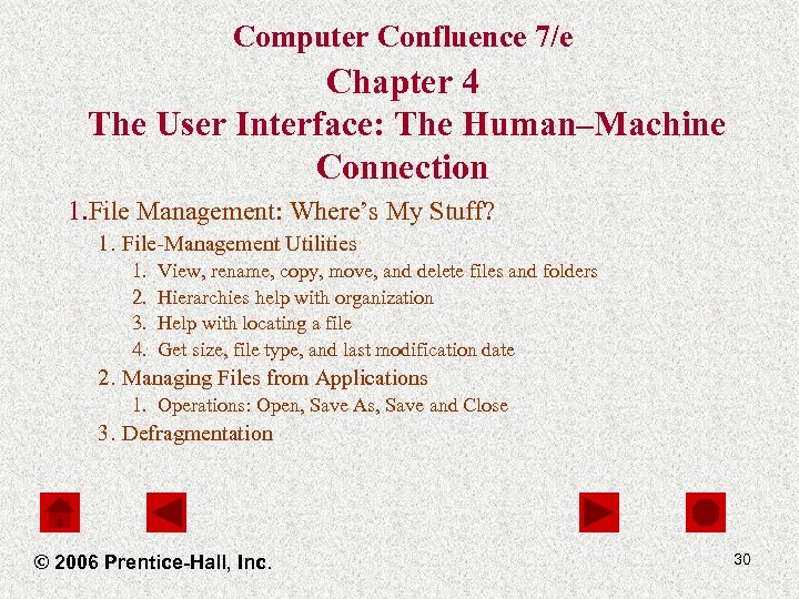 Computer Confluence 7/e Chapter 4 The User Interface: The Human–Machine Connection 1. File Management:
