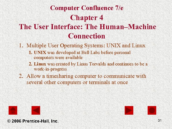 Computer Confluence 7/e Chapter 4 The User Interface: The Human–Machine Connection 1. Multiple User