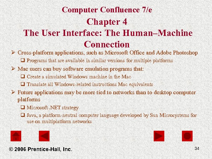 Computer Confluence 7/e Chapter 4 The User Interface: The Human–Machine Connection Ø Cross-platform applications,