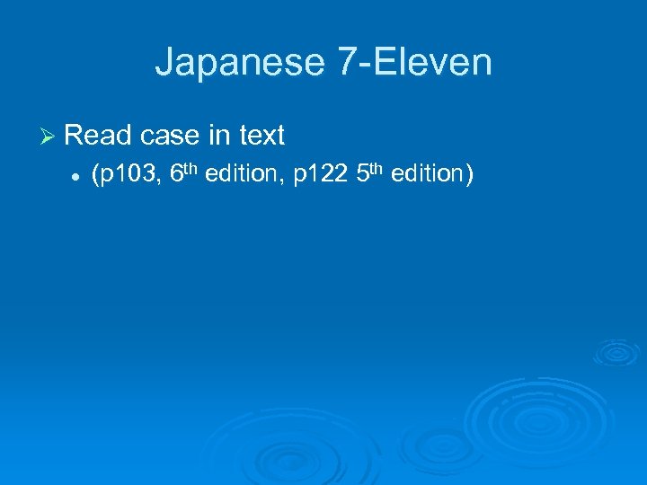 Japanese 7 -Eleven Ø Read case in text l (p 103, 6 th edition,