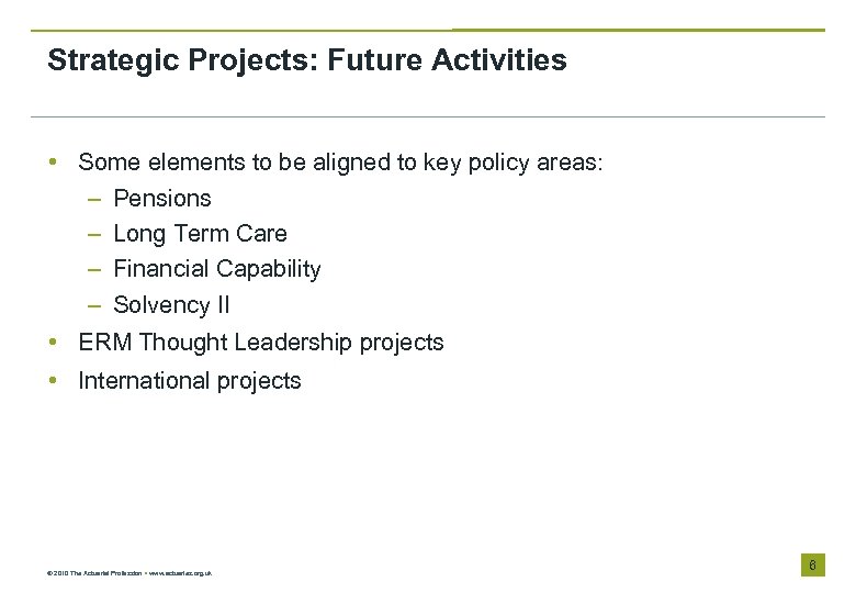 Strategic Projects: Future Activities • Some elements to be aligned to key policy areas:
