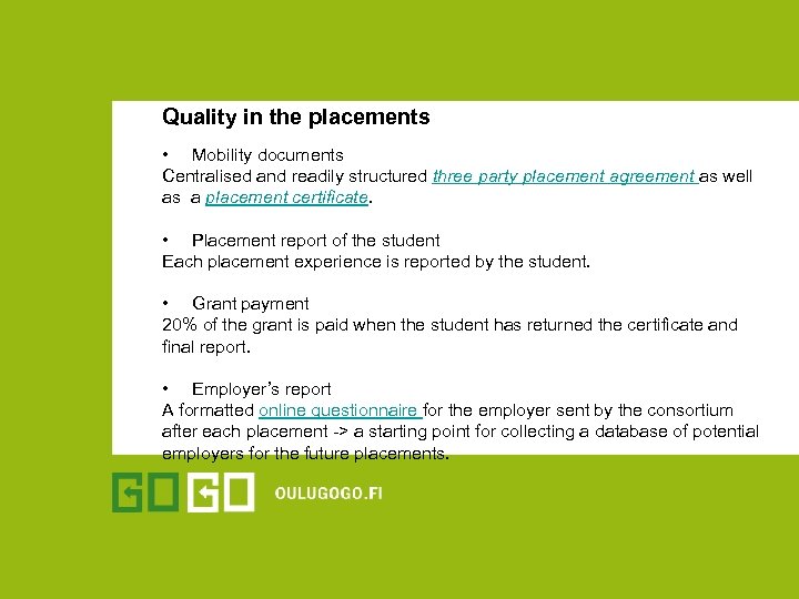 Quality in the placements • Mobility documents Centralised and readily structured three party placement