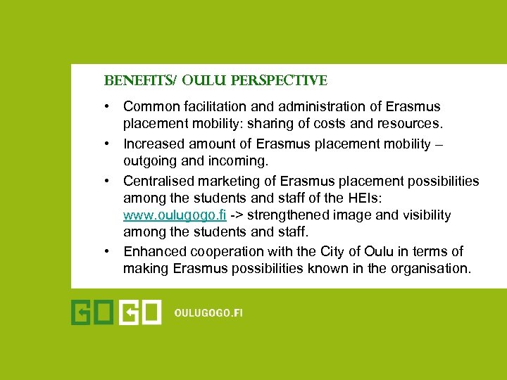 Benefits/ Oulu PERSPECTIVE • Common facilitation and administration of Erasmus placement mobility: sharing of