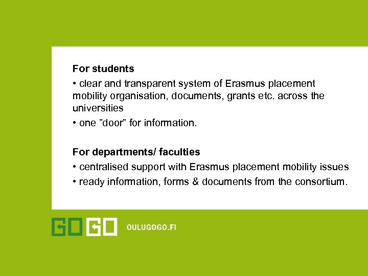 For students • clear and transparent system of Erasmus placement mobility organisation, documents, grants