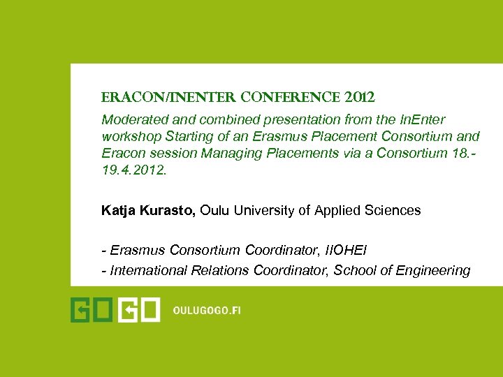 Eracon/INENTER conference 2012 Moderated and combined presentation from the In. Enter workshop Starting of
