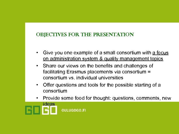 Objectives for the presentation • Give you one example of a small consortium with