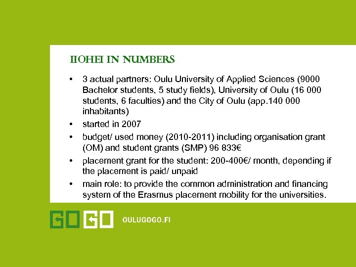 IIOHEI In numbers • • • 3 actual partners: Oulu University of Applied Sciences