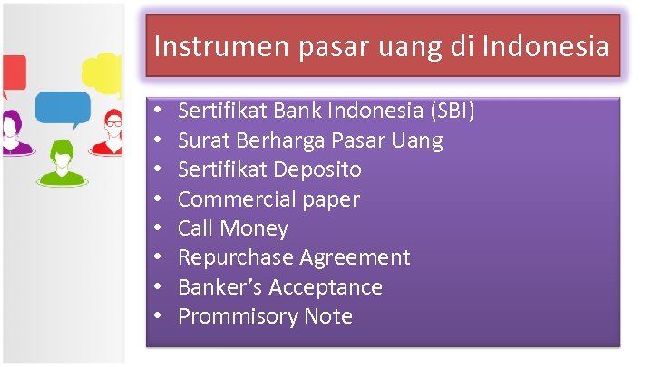 Instrumen pasar uang di Indonesia • • Sertifikat Bank Indonesia (SBI) Surat Berharga Pasar