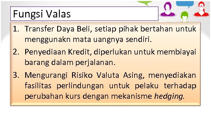 Fungsi Valas 1. Transfer Daya Beli, setiap pihak bertahan untuk menggunakn mata uangnya sendiri.