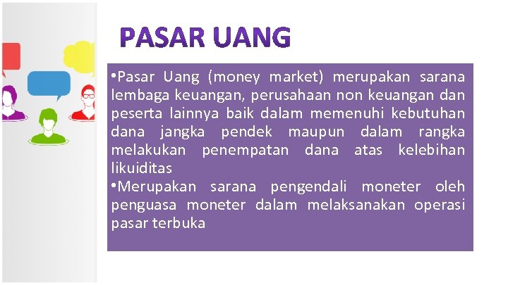  • Pasar Uang (money market) merupakan sarana lembaga keuangan, perusahaan non keuangan dan