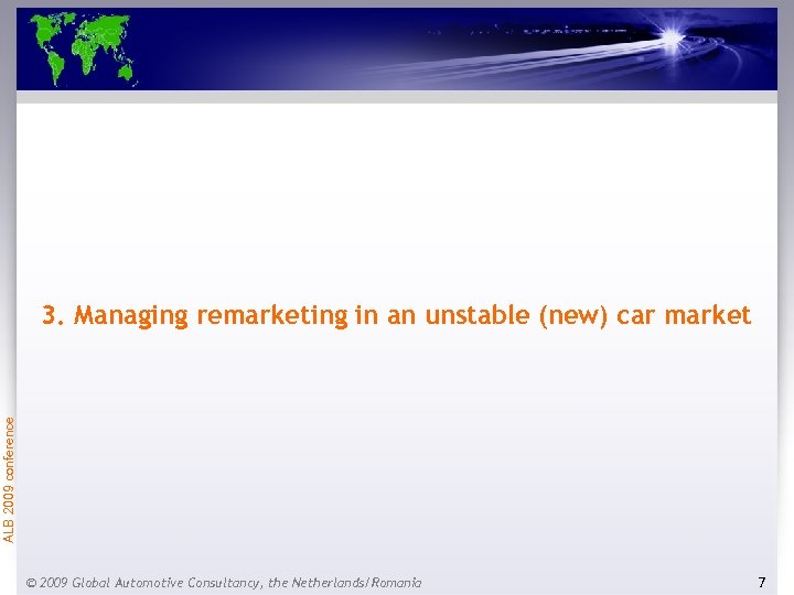 ALB 2009 conference 3. Managing remarketing in an unstable (new) car market © 2009