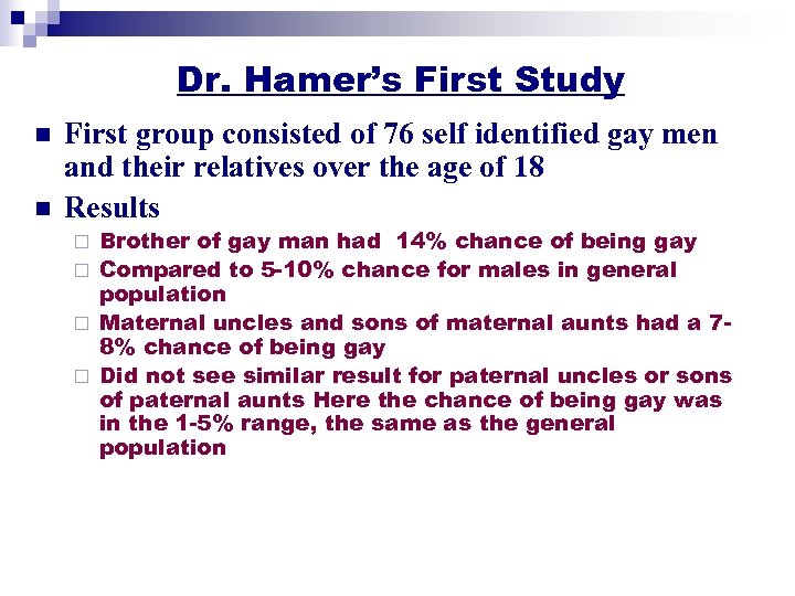 Dr. Hamer’s First Study n n First group consisted of 76 self identified gay