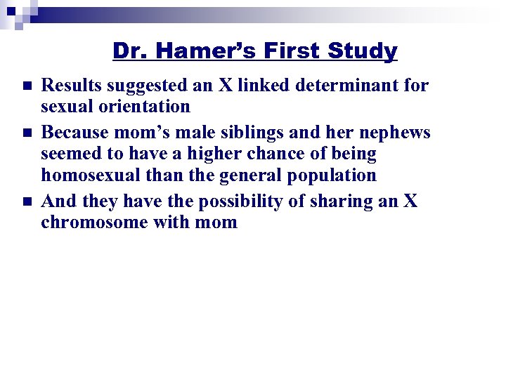 Dr. Hamer’s First Study n n n Results suggested an X linked determinant for