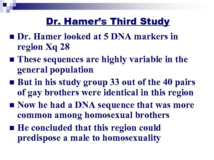 Dr. Hamer’s Third Study Dr. Hamer looked at 5 DNA markers in region Xq