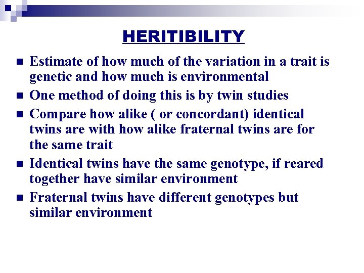 HERITIBILITY n n n Estimate of how much of the variation in a trait