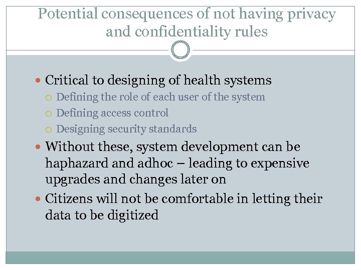 Potential consequences of not having privacy and confidentiality rules Critical to designing of health