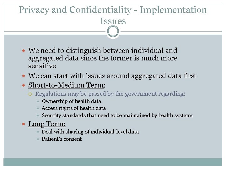Privacy and Confidentiality - Implementation Issues We need to distinguish between individual and aggregated