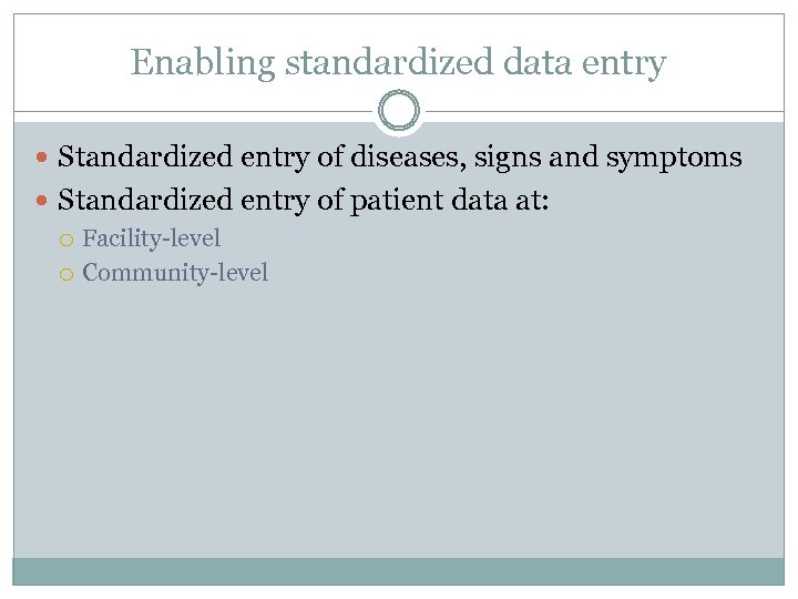 Enabling standardized data entry Standardized entry of diseases, signs and symptoms Standardized entry of