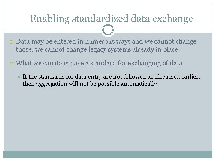 Enabling standardized data exchange Data may be entered in numerous ways and we cannot