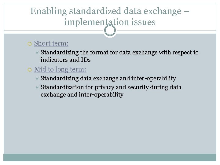 Enabling standardized data exchange – implementation issues Short term: Standardizing the format for data