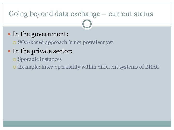 Going beyond data exchange – current status In the government: SOA-based approach is not