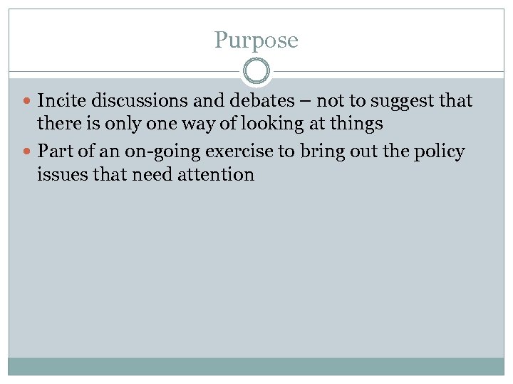 Purpose Incite discussions and debates – not to suggest that there is only one