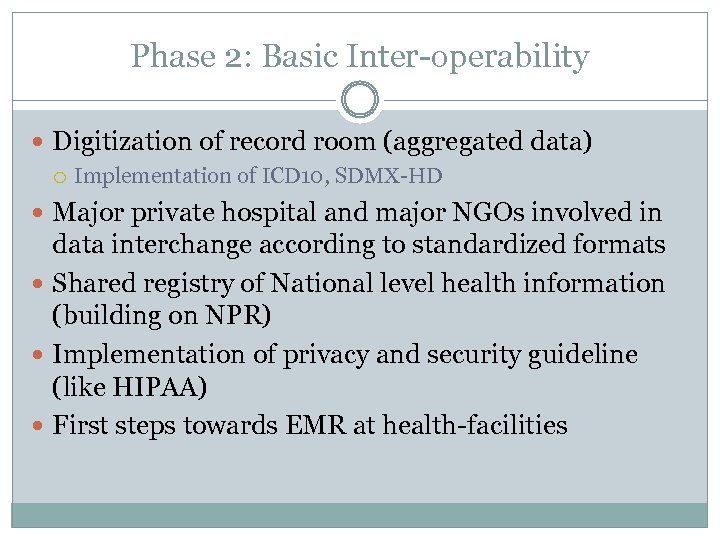 Phase 2: Basic Inter-operability Digitization of record room (aggregated data) Implementation of ICD 10,