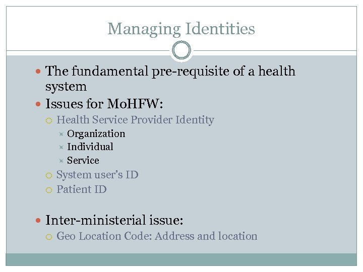 Managing Identities The fundamental pre-requisite of a health system Issues for Mo. HFW: Health